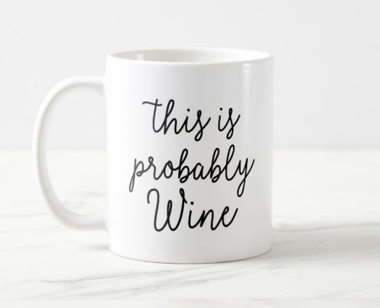 Probably Wine Coffee Mug